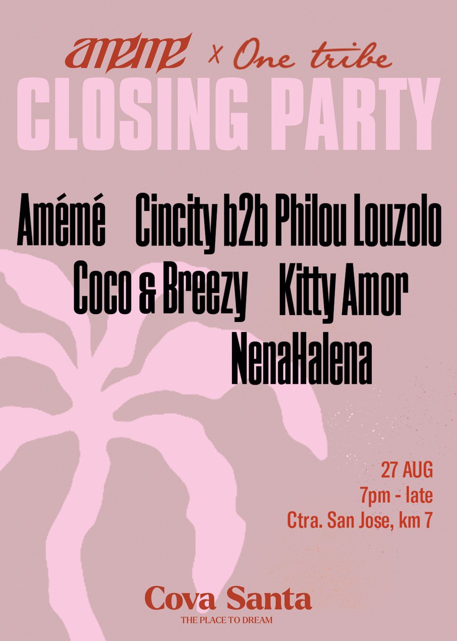 Cova Santa AMÉMÉ PRESENTS ONE TRIBE CLOSING PARTY